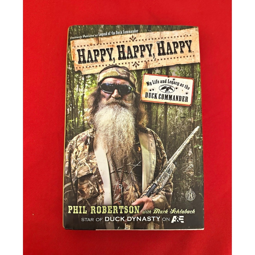 Phil Robertson Happy, Happy, Happy! Duck Commander Hardcover 2013